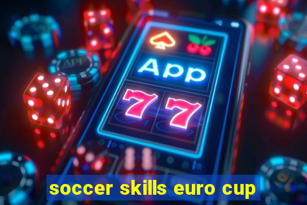 soccer skills euro cup